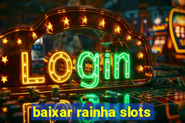 baixar rainha slots